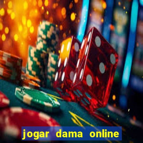 jogar dama online valendo dinheiro